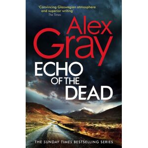 Little, Brown Book Group Echo Of The Dead : The Gripping 19th Installment Of The Sunday Times selling Dsi Lorimer Series