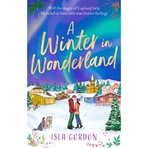 Little, Brown Book Group A Winter In Wonderland : Escape To Lapland This Christmas And Cosy Up With A Heart-Warming Festive Romance!