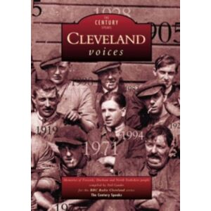 The History Press Ltd Cleveland Voices : The Century Speaks