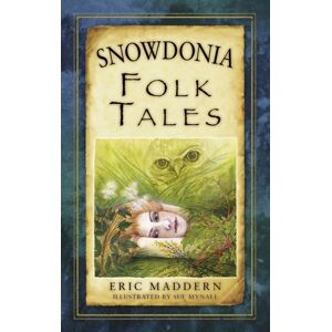The History Press Ltd Snowdonia Folk Tales