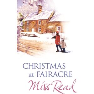Orion Publishing Co Christmas At Fairacre : The Christmas Mouse, Christmas At Fairacre School, No Holly For Miss Quinn