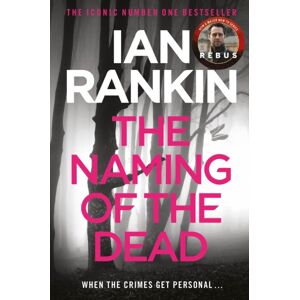 Orion Publishing Co The Naming Of The Dead : The Number One selling Series That Inspired Bbc One’s Rebus