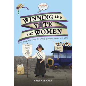 Pan Macmillan Imagine You Were There... Winning The Vote For Women