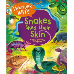 Pan Macmillan I Wonder Why Snakes Shed Their Skin