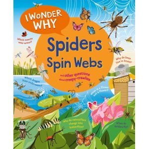 Pan Macmillan I Wonder Why Spiders Spin Webs : And Other Questions About Creepy-Crawlies