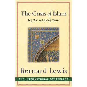 Orion Publishing Co The Crisis Of Islam : Holy War And Unholy Terror