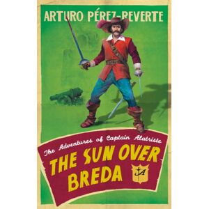 Orion Publishing Co The Sun Over Breda : The Adventures Of Captain Alatriste