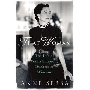 Orion Publishing Co That Woman : The Life Of Wallis Simpson, Duchess Of Windsor