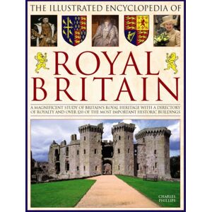 Anness Publishing Illustrated Encyclopedia Of Royal Britain