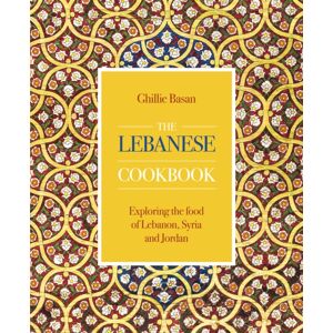 Anness Publishing The Lebanese Cookbook : Exploring The Food Of Lebanon, Syria And Jordan
