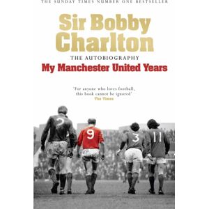Headline Publishing Group My Manchester United Years : The Autobiography Of A Footballing Legend And Hero
