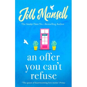 Headline Publishing Group An Offer You Can'T Refuse : The Absolutely Irresistible Sunday Times seller . . . Your Feelgood Read For Spring!