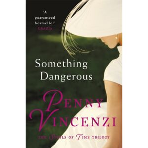Headline Publishing Group Something Dangerous : Scandal, Secrets And Forbidden Love In The Epic Second Novel Of selling The Spoils Of Time Trilogy