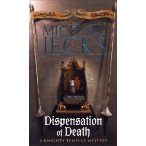 Headline Publishing Group Dispensation Of Death (Last Templar Mysteries 23) : Danger, Intrigue And Murder In A Thrilling Medieval Adventure
