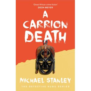 Headline Publishing Group A Carrion Death (Detective Kubu Book 1)