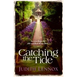 Headline Publishing Group Catching The Tide : A Stunning Epic Novel Of Secrets, Betrayal And Passion