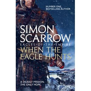 Headline Publishing Group When The Eagle Hunts (Eagles Of The Empire 3)