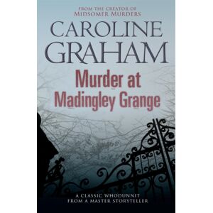 Headline Publishing Group Murder At Madingley Grange : A Gripping Murder Mystery From The Creator Of The Midsomer Murders Series