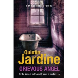 Headline Publishing Group Grievous Angel (Bob Skinner Series, Book 21) : A Gritty Past Case For Edinburgh'S Toughest Cop