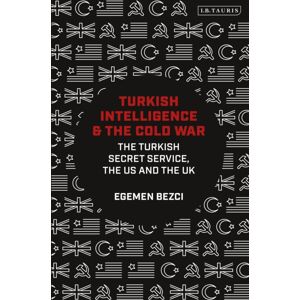 Bloomsbury Publishing PLC Turkish Intelligence And The Cold War : The Turkish Secret Service, The Us And The Uk