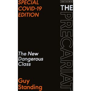 Bloomsbury Publishing PLC The Precariat : The Dangerous Class Special Covid-19 Edition