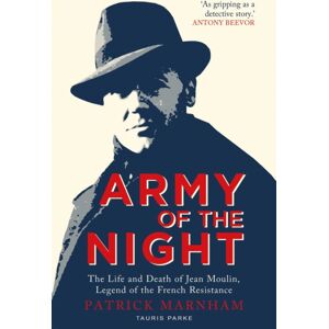 Bloomsbury Publishing PLC Army Of The Night : The Life And Death Of Jean Moulin, Legend Of The French Resistance
