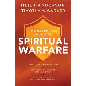 Baker Publishing Group The Essential Guide To Spiritual Warfare – Learn To Use Spiritual Weapons; Keep Your Mind And Heart Strong In Christ; Recognize Satan`S Lies A