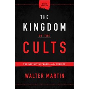 Baker Publishing Group The Kingdom Of The Cults – The Definitive Work On The Subject