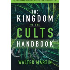 Baker Publishing Group The Kingdom Of The Cults Handbook – Quick Reference Guide To Alternative Belief Systems