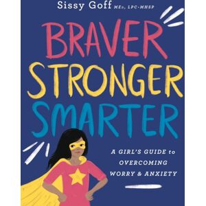 Baker Publishing Group Braver, Stronger, er – A Girl`S Guide To Overcoming Worry And Anxiety