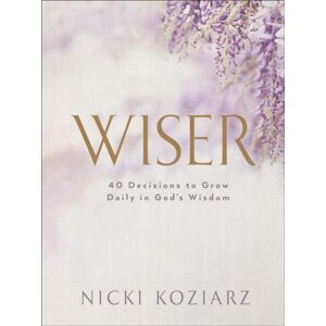 Baker Publishing Group Wiser : 40 Decisions To Grow Daily In God'S Wisdom