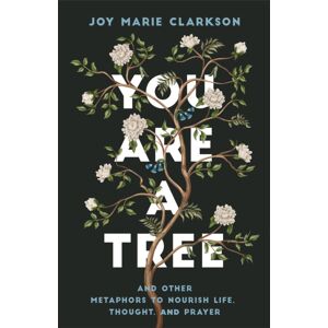Baker Publishing Group You Are A Tree : And Other Metaphors To Nourish Life, Thought, And Prayer