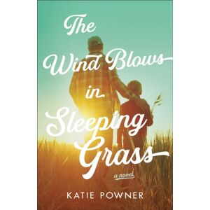 Baker Publishing Group The Wind Blows In Sleeping Grass