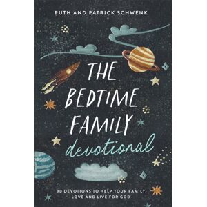 Baker Publishing Group The Bedtime Family Devotional : 90 Devotions To Help Your Family Love And Live For God