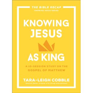 Baker Publishing Group Knowing Jesus As King : A 10-Session Study On The Gospel Of Matthew