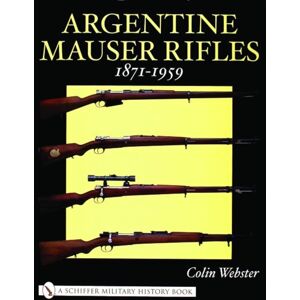 Schiffer Publishing Ltd Argentine Mauser Rifles 1871-1959