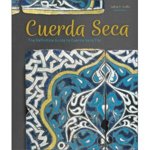 Schiffer Publishing Ltd Cuerda Seca : The Definitive Guide To Cuerda Seca Tile