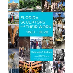 Schiffer Publishing Ltd Florida Sculptors And Their Work : 1880–2020