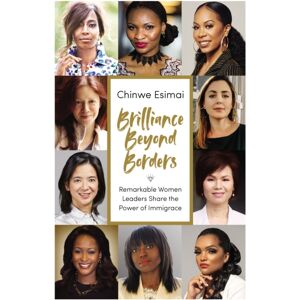 HarperCollins Focus Brilliance Beyond Borders : Remarkable Women Leaders Share The Power Of Immigrace