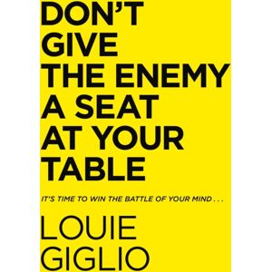 Thomas Nelson Publishers Don'T Give The Enemy A Seat At Your Table : It'S Time To Win The Battle Of Your Mind...