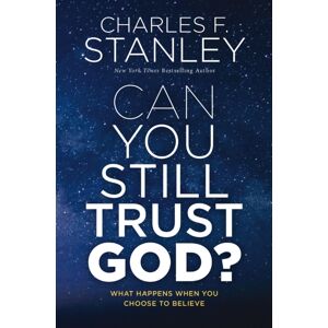Thomas Nelson Publishers Can You Still Trust God? : What Happens When You Choose To Believe
