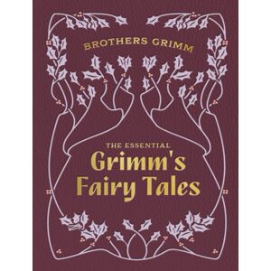 Quarto Publishing Group USA Inc The Essential Grimm'S Fairy Tales