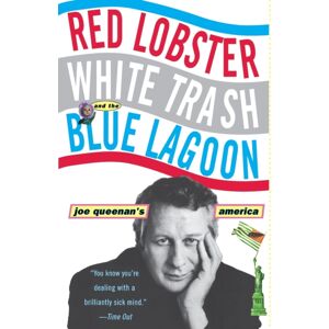 Little, Brown & Company Red Lobster, White Trash, & The Blue Lagoon : Joe Queenan'S America