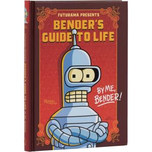 Universe Publishing Futurama Presents: Bender’s Guide To Life : By Me, Bender!
