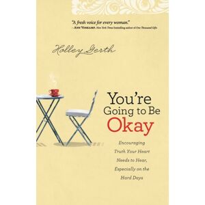 Baker Publishing Group You`Re Going To Be Okay – Encouraging Truth Your Heart Needs To Hear, Especially On The Hard Days