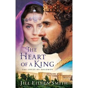 Baker Publishing Group The Heart Of A King – The Loves Of Solomon