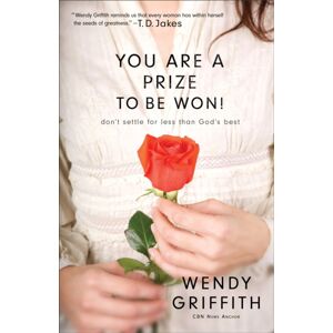 Baker Publishing Group You Are A Prize To Be Won! – Don`T Settle For Less Than God`S