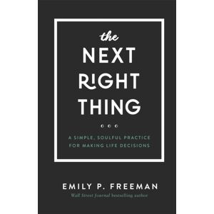 Baker Publishing Group The Next Right Thing – A Simple, Soulful Practice For Making Life Decisions