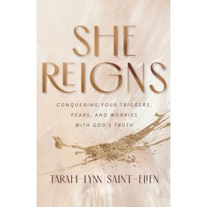 Baker Publishing Group She Reigns - Conquering Your Triggers, Fears, And Worries With God`S Truth