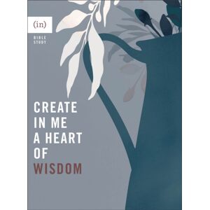 Baker Publishing Group Create In Me A Heart Of Wisdom